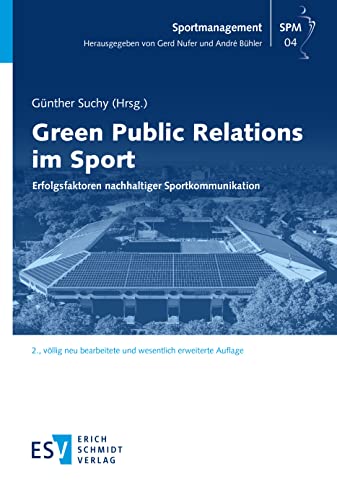 Green Public Relations im Sport: Erfolgsfaktoren nachhaltiger Sportkommunikation (Sportmanagement) von Schmidt, Erich