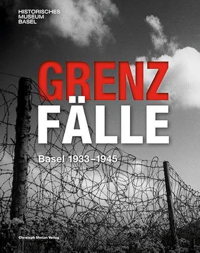 Grenzfälle: Basel 1933 - 1945