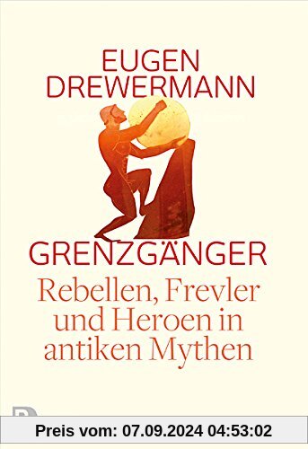 Grenzgänger. Rebellen, Frevler und Heroen in antiken Mythen