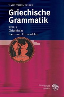 Griechische Grammatik 1. Griechische Laut- und Formenlehre von Universitätsverlag Winter