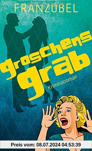 Groschens Grab: Kriminalroman