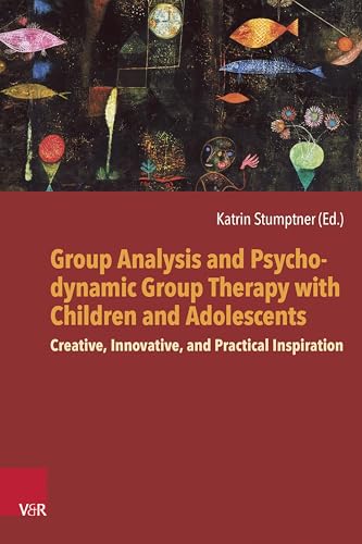 Group Analysis and Psychodynamic Group Therapy with Children and Adolescents: Creative, Innovative, and Practical Inspiration von Vandenhoeck & Ruprecht