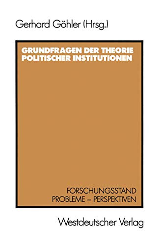 Grundfragen der Theorie politischer Institutionen: Forschungsstand, Probleme, Perspektiven (German Edition) von VS Verlag für Sozialwissenschaften