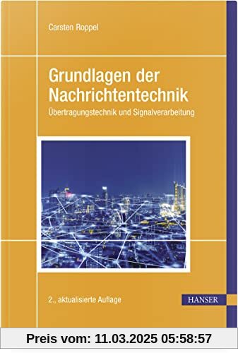 Grundlagen der Nachrichtentechnik: Übertragungstechnik und Signalverarbeitung