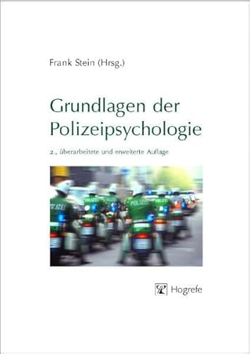 Grundlagen der Polizeipsychologie: Grundlagen, Fallbeispiele, Handlungshinweise von Hogrefe Verlag GmbH + Co.