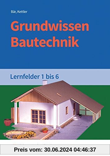 Grundwissen /  Fachwissen Bautechnik: Grundwissen Bautechnik: Lernfelder 1-6: Schülerband