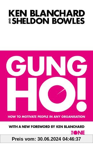 Gung Ho! Turn on the People in Any Organization (One Minute Manager) (The One Minute Manager)