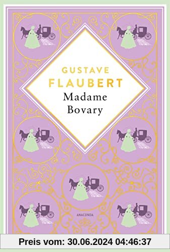Gustave Flaubert, Madame Bovary: Skandalträchtiger Gesellschaftsroman und Meisterwerk der Weltliteratur (Anacondas besondere Klassiker, Band 6)