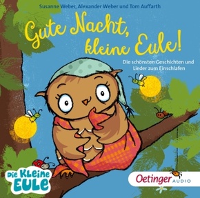 Gute Nacht, kleine Eule! Die schönsten Geschichten und Lieder zum Einschlafen, 1 Audio-CD