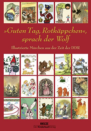 »Guten Tag, Rotkäppchen«, sprach der Wolf: Illustrierte Märchen aus der Zeit der DDR von Beltz