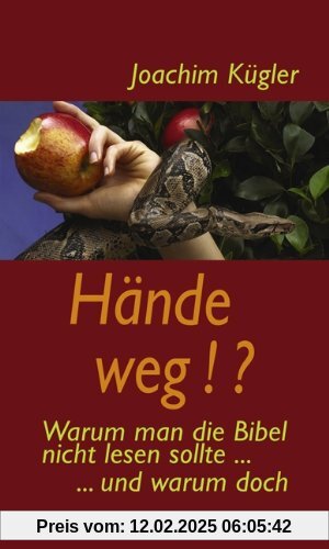 Hände weg!?: Warum man die Bibel nicht lesen sollte - und warum doch