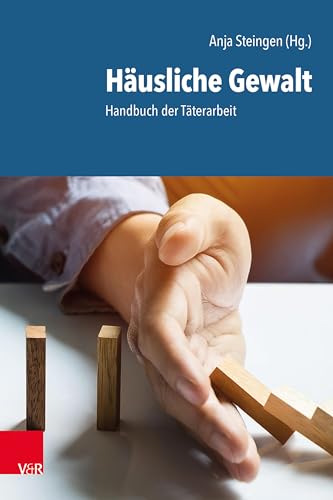 Häusliche Gewalt: Handbuch der Täterarbeit von Vandenhoeck + Ruprecht