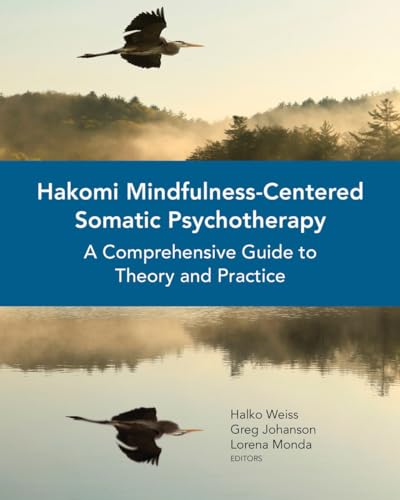 Hakomi Mindfulness-Centered Somatic Psychotherapy: A Comprehensive Guide to Theory and Practice von W. W. Norton & Company