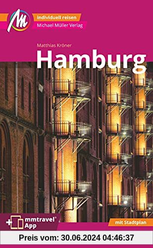 Hamburg MM-City Reiseführer Michael Müller Verlag: Individuell reisen mit vielen praktischen Tipps. Inkl. Freischaltcode zur ausführlichen App mmtravel.com