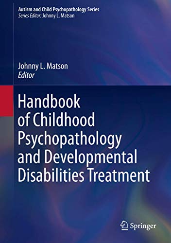 Handbook of Childhood Psychopathology and Developmental Disabilities Treatment (Autism and Child Psychopathology Series) von Springer