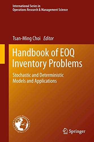 Handbook of EOQ Inventory Problems: Stochastic and Deterministic Models and Applications (International Series in Operations Research & Management Science, Band 197)