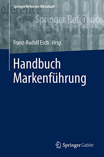 Handbuch Markenführung (Springer Reference Wirtschaft) von Springer