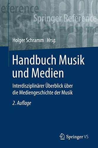 Handbuch Musik und Medien: Interdisziplinärer Überblick über die Mediengeschichte der Musik