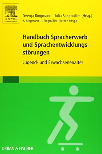 Handbuch Spracherwerb und Sprachentwicklungsstörungen: Jugend- und Erwachsenenalter von Urban & Fischer Verlag/Elsevier GmbH