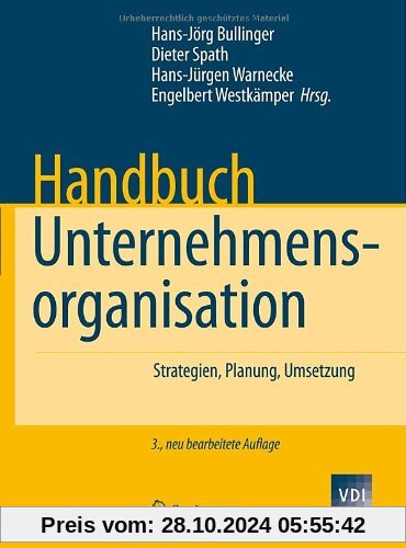 Handbuch Unternehmensorganisation: Strategien, Planung, Umsetzung (VDI-Buch)