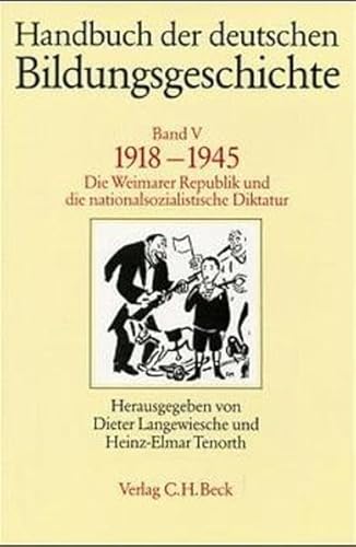 Handbuch der deutschen Bildungsgeschichte, Band V: 1918-1945 von Beck