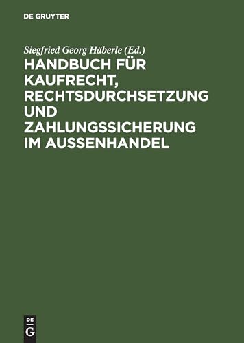 Handbuch für Kaufrecht, Rechtsdurchsetzung und Zahlungssicherung im Außenhandel: Internationale Kaufverträge, internationale Produkthaftung, ... und Sicherungsinstrumente, Incoterms von de Gruyter Oldenbourg