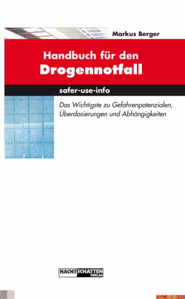 Handbuch für den Drogennotfall: Das Wichtgste zu Gefahrenpotentialen, Überdosierungen und Abhä...