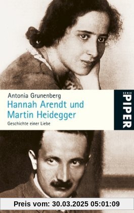 Hannah Arendt und Martin Heidegger: Geschichte einer Liebe