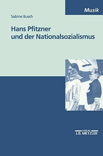 Hans Pfitzner und der Nationalsozialismus: Diss. (M & P Schriftenreihe Fur Wissenschaft Und Fo...