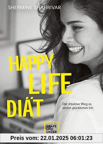 Happy Life Diät: Der intuitive Weg zu einem glücklichen Ich (Gräfe und Unzer Einzeltitel)