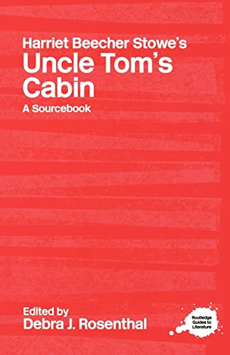 Harriet Beecher Stowe's Uncle Tom's Cabin: A Routledge Study Guide and Sourcebook (Routledge Literary Sourcebooks) von Routledge