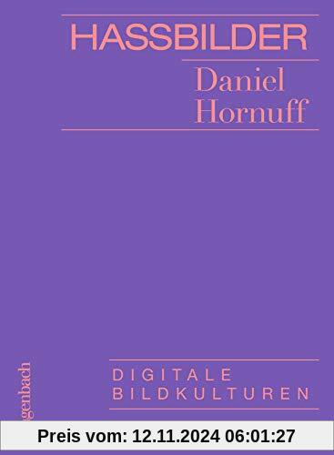 Hassbilder: Digitale Bildkulturen (Allgemeines Programm - Sachbuch)