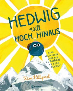Hedwig will hoch hinaus - Eine Geschichte über den Glauben an sich selbst von Loewe / Loewe Verlag