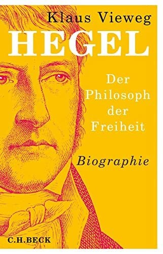 Hegel: Der Philosoph der Freiheit