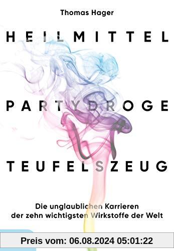 Heilmittel, Partydroge, Teufelszeug: Die unglaublichen Karrieren der zehn wichtigsten Wirkstoffe der Welt