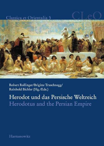 Herodot und das Persische Weltreich. Herodotus and the Persian Empire: Tagungsband, Innsbruck,...