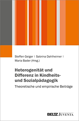 Heterogenität und Differenz in Kindheits- und Sozialpädagogik: Theoretische und empirische Beiträge von Beltz