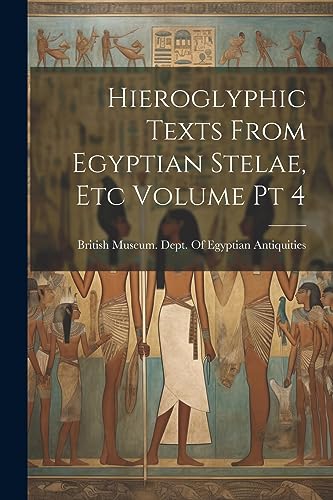 Hieroglyphic Texts From Egyptian Stelae, etc Volume pt 4 von Legare Street Press