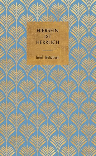 Hiersein ist herrlich: Notizbuch von Insel Verlag