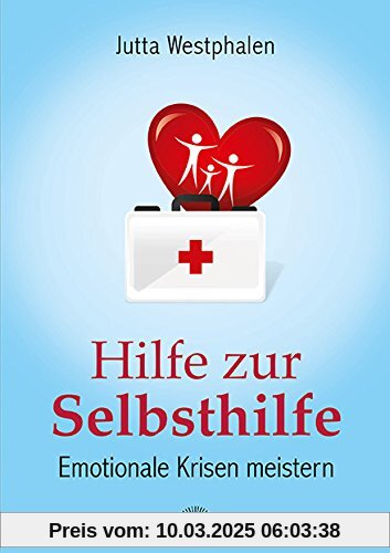 Hilfe zur Selbsthilfe: Emotionale Krisen meistern