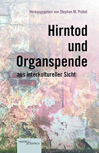 Hirntod und Organspende aus interkultureller Sicht von Hentrich & Hentrich