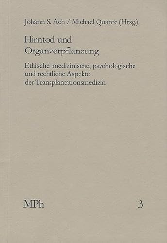 Hirntod und Organverpflanzung: Ethische, medizinische, psychologische und rechtliche Aspekte der Transplantationsmedizin (Medizin und Philosophie / Medicine and Philosophy, Band 3)