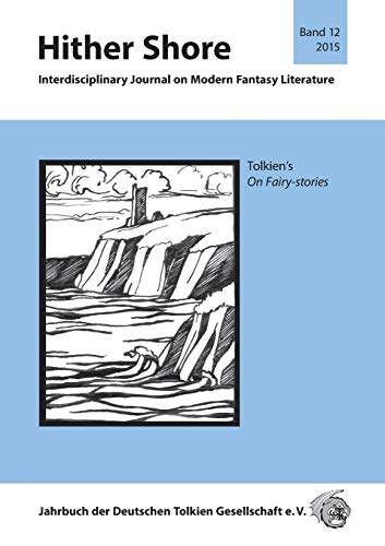 Hither Shore 12 Tolkien's On Fairy-stories: Interdisciplinary Journal on Modern Fantasy Literature - Jahrbuch 2015 der Deutschen Tolkien Gesellschaft e.V.