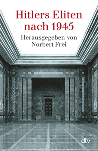 Hitlers Eliten nach 1945: Das Buch zur ARD-Fernsehserie von dtv Verlagsgesellschaft