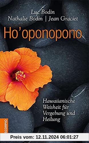 Ho'oponopono: Hawaiianische Weisheit für Vergebung und Heilung