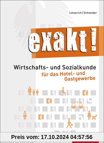 HoGa: exakt! Wirtschafts- und Sozialkunde für das Hotel- und Gastgewerbe: Schülerbuch, 1. Auflage, 2011