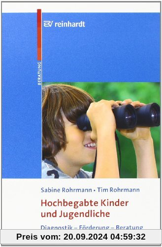 Hochbegabte Kinder und Jugendliche: Diagnostik - Förderung - Beratung