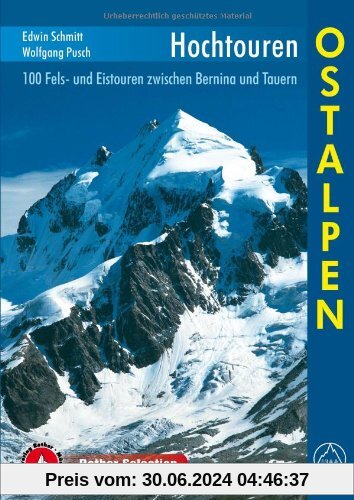 Hochtouren Ostalpen. 100 Fels- und Eistouren zwischen Bernina und Tauern