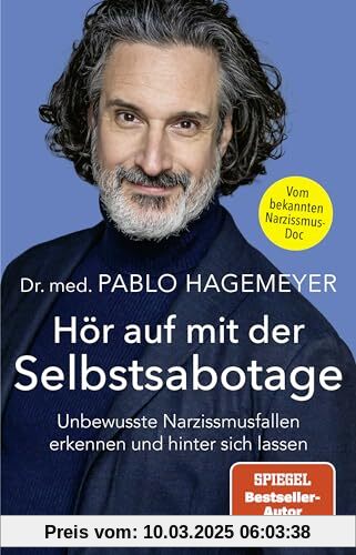 Hör auf mit der Selbstsabotage: Unbewusste Narzissmusfallen erkennen und hinter sich lassen