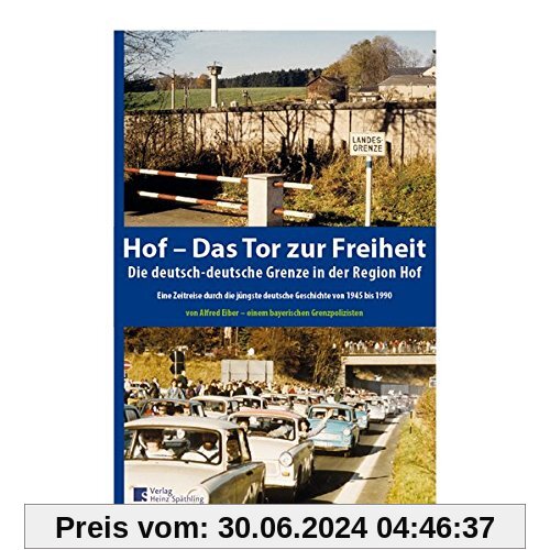 Hof- Das Tor zur Freiheit: Die deutsch-deutsche Grenze in der Region Hof
